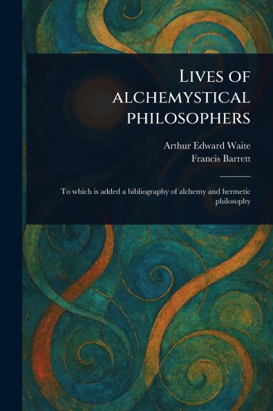 Lives of Alchemystical Philosophers