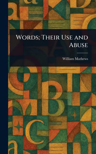 Words; Their Use and Abuse