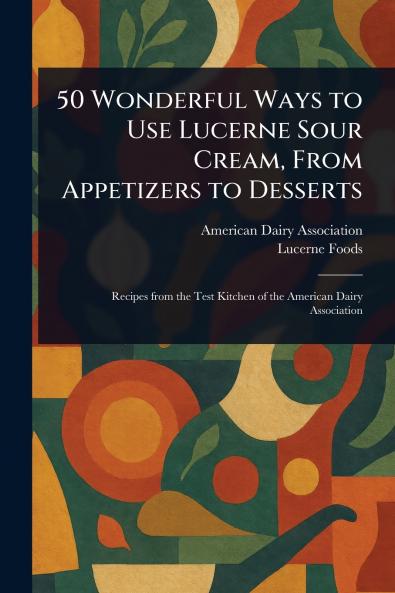 50 Wonderful Ways to Use Lucerne Sour Cream From Appetizers to Desserts