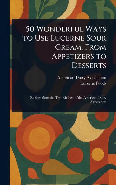 50 Wonderful Ways to Use Lucerne Sour Cream From Appetizers to Desserts