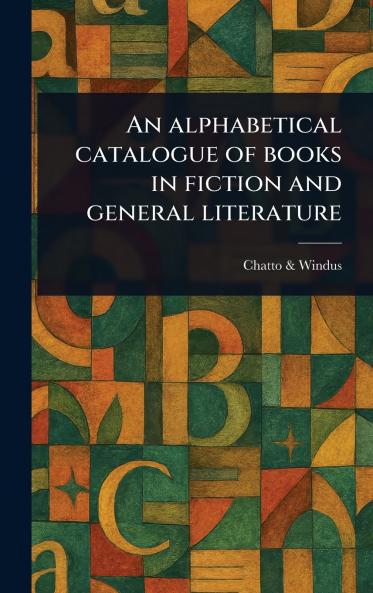 Alphabetical Catalogue of Books in Fiction and General Literature