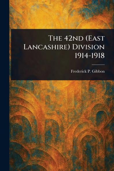 42nd (East Lancashire) Division 1914-1918