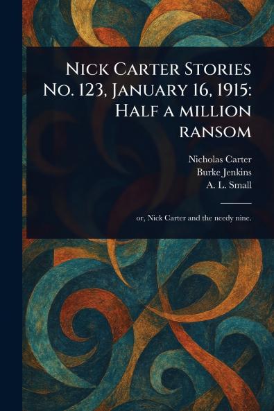 Nick Carter Stories No. 123 January 16 1915