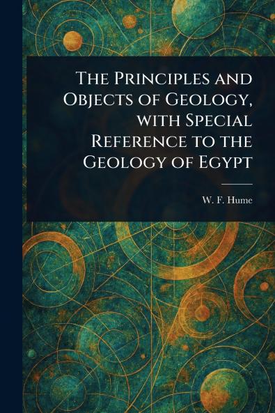 Principles and Objects of Geology With Special Reference to the Geology of Egypt