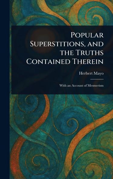 Popular Superstitions and the Truths Contained Therein