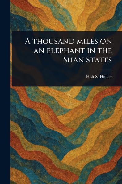 Thousand Miles on an Elephant in the Shan States