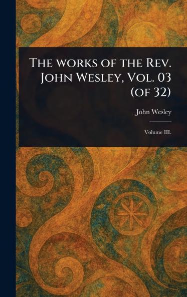 Works of the Rev. John Wesley Vol. 03 (of 32)
