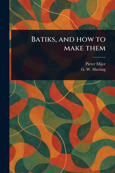 Batiks and How to Make Them