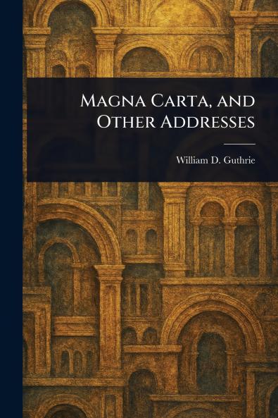 Magna Carta and Other Addresses