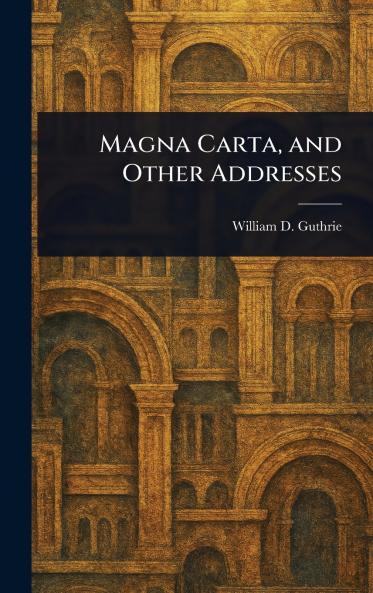 Magna Carta and Other Addresses