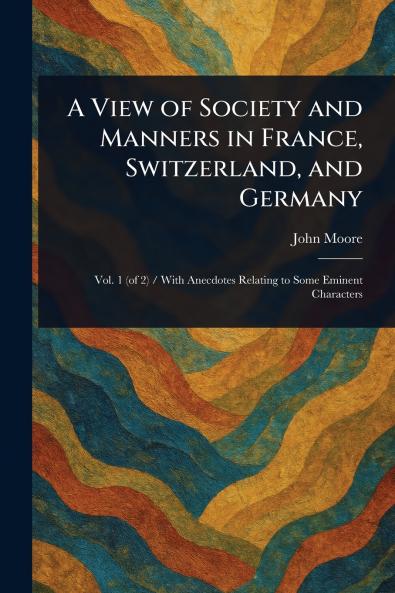 View of Society and Manners in France Switzerland and Germany