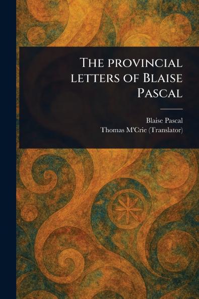 Provincial Letters of Blaise Pascal
