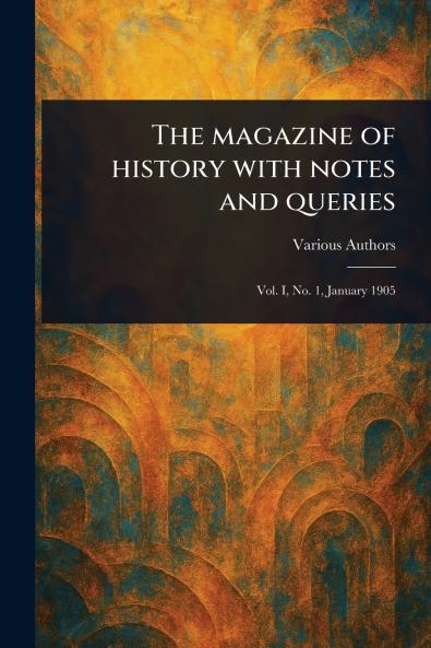 Magazine of History With Notes and Queries