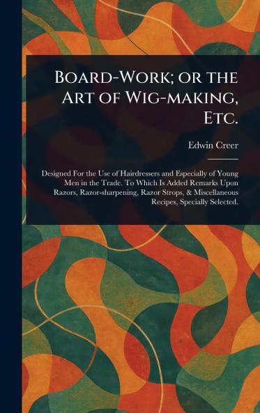 Board-Work; or the Art of Wig-making Etc.