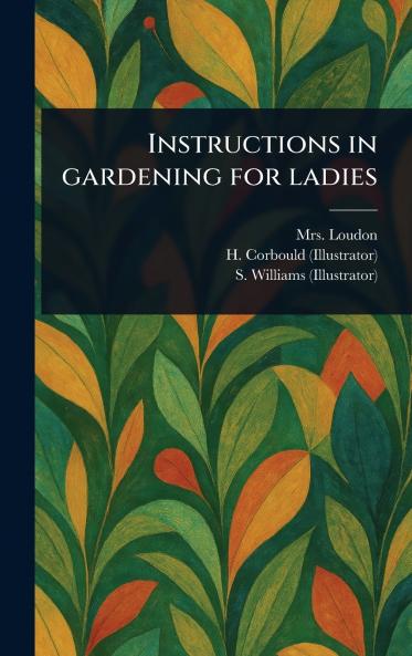 Instructions in Gardening for Ladies