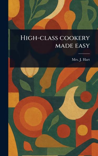 High-class Cookery Made Easy