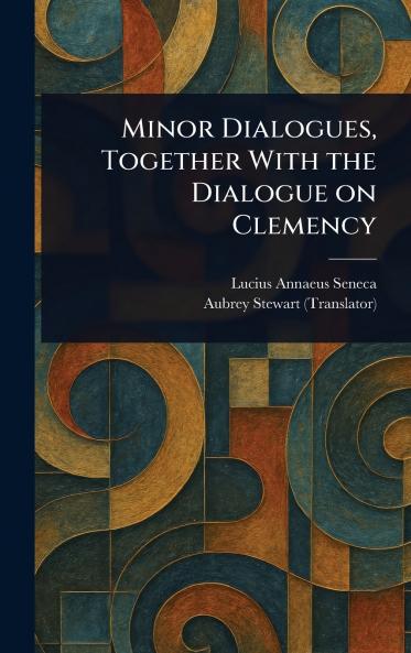 Minor Dialogues Together With the Dialogue on Clemency