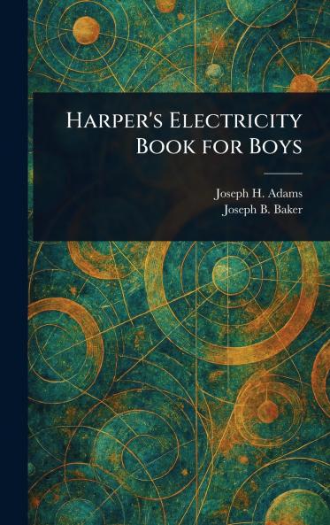 Harper's Electricity Book for Boys