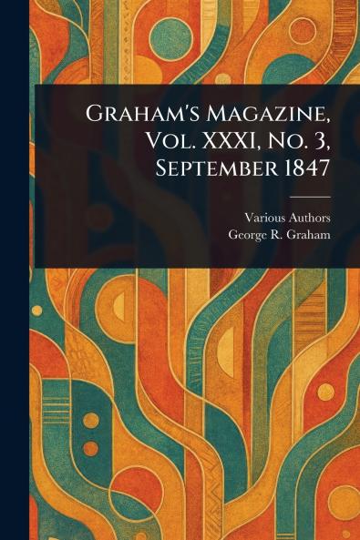 Graham's Magazine Vol. XXXI No. 3 September 1847