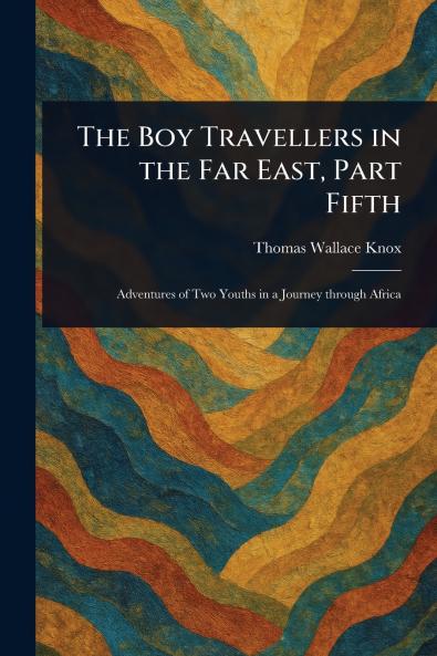 Boy Travellers in the Far East Part Fifth