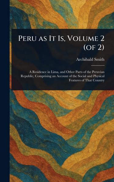 Peru as It Is Volume 2 (of 2)