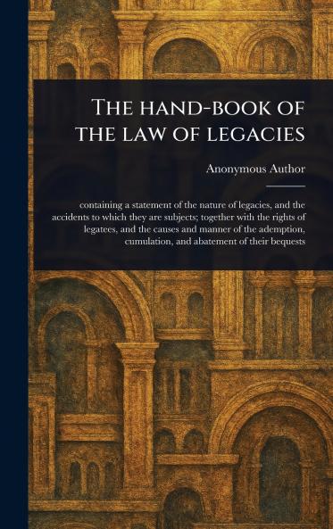 Hand-book of the Law of Legacies