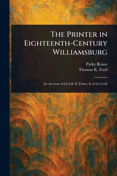Printer in Eighteenth-Century Williamsburg