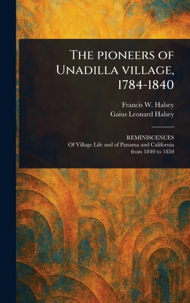 Pioneers of Unadilla Village 1784-1840