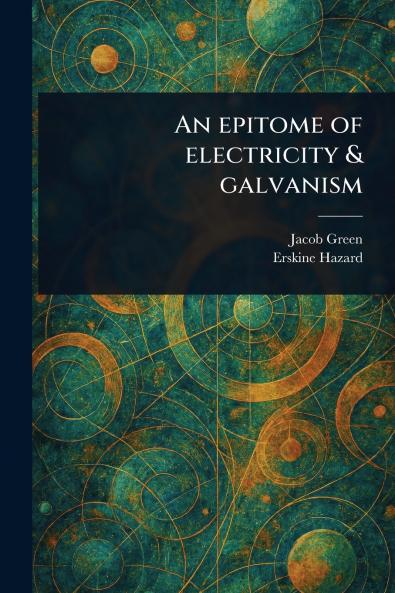 Epitome of Electricity & Galvanism