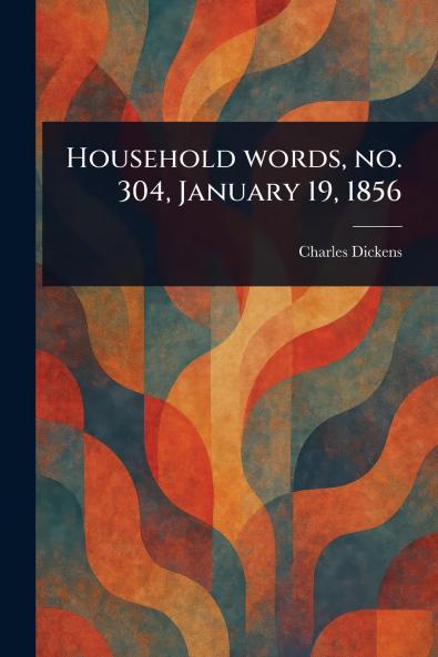 Household Words No. 304 January 19 1856