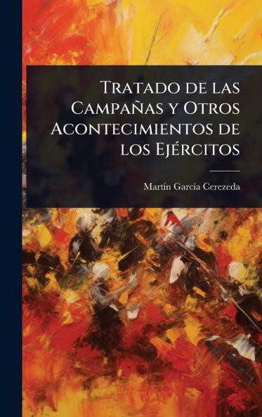 Tratado de las Campañas y Otros Acontecimientos de los EjÃ(c)rcitos