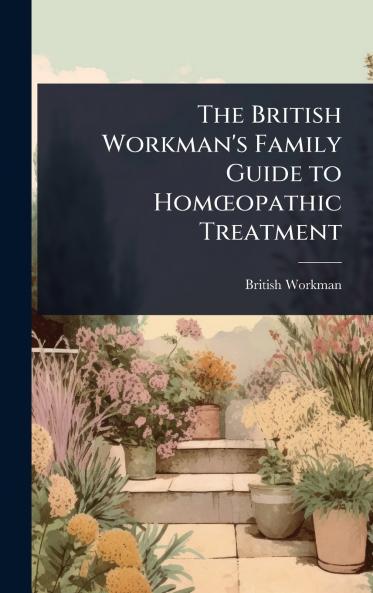British Workman's Family Guide to HomÅopathic Treatment