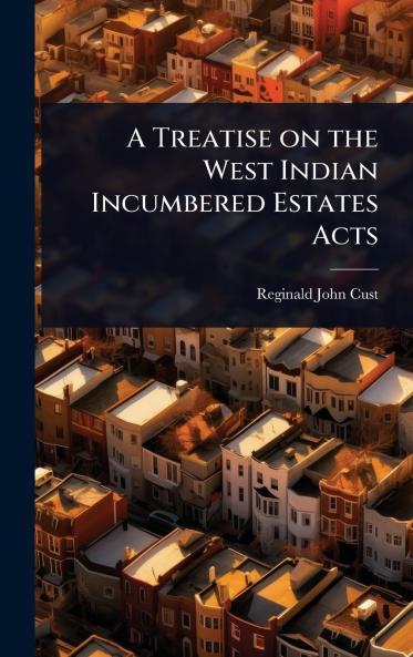 Treatise on the West Indian Incumbered Estates Acts