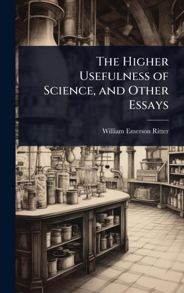 Higher Usefulness of Science and Other Essays