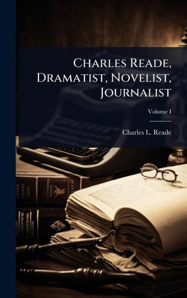 Charles Reade Dramatist Novelist Journalist