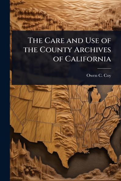 Care and Use of the County Archives of California