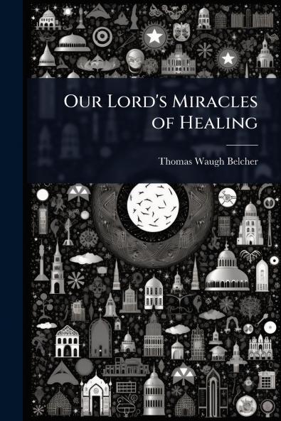 Our Lord's Miracles of Healing