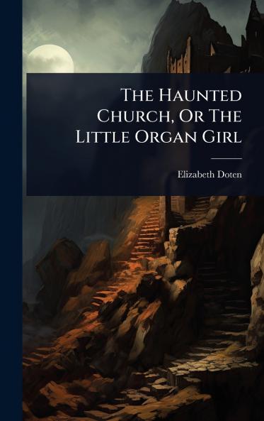 Haunted Church Or The Little Organ Girl