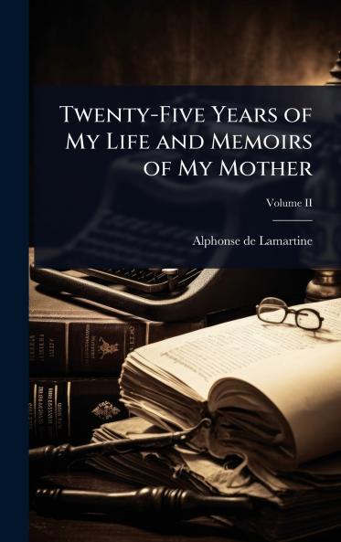 Twenty-Five Years of My Life and Memoirs of My Mother
