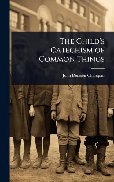 Child's Catechism of Common Things