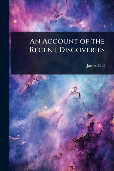 Account of the Recent Discoveries