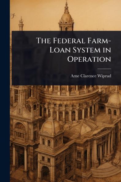 Federal Farm-Loan System in Operation