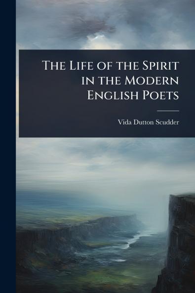 Life of the Spirit in the Modern English Poets