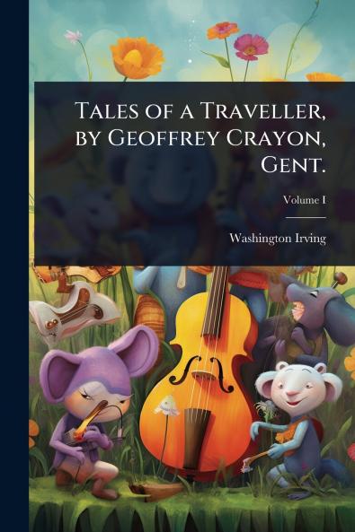 Tales of a Traveller by Geoffrey Crayon Gent.