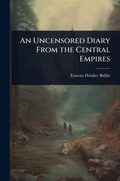 Uncensored Diary From the Central Empires