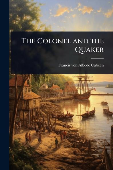 Colonel and the Quaker