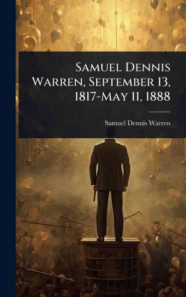 Samuel Dennis Warren September 13 1817-May 11 1888
