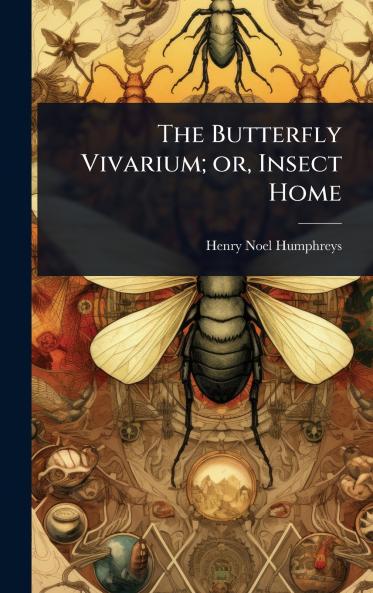 Butterfly Vivarium; or Insect Home