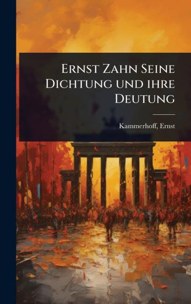 Ernst Zahn Seine Dichtung und ihre Deutung