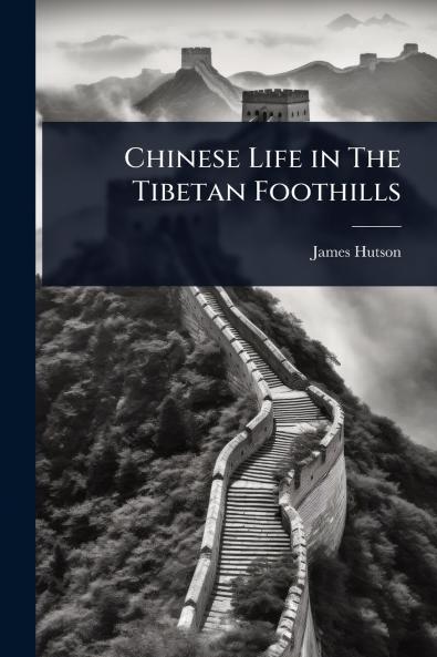 Chinese Life in The Tibetan Foothills